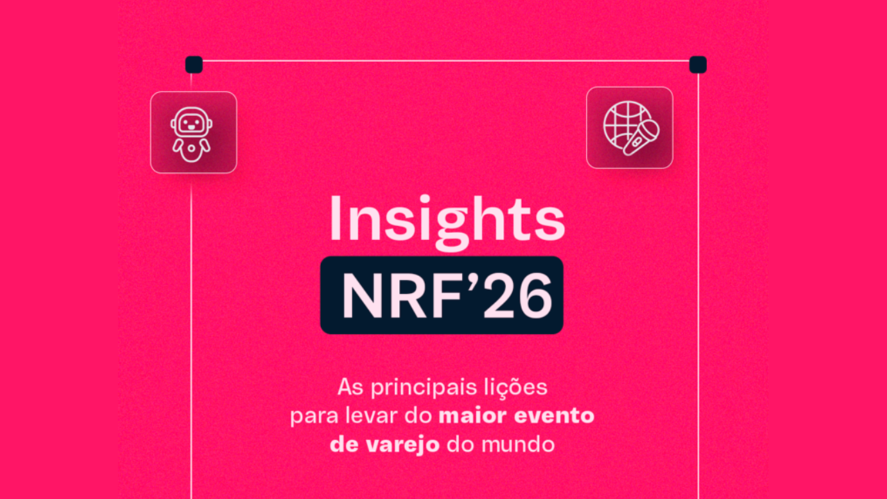 NRF 2026: Lições do maior evento de varejo do mundo